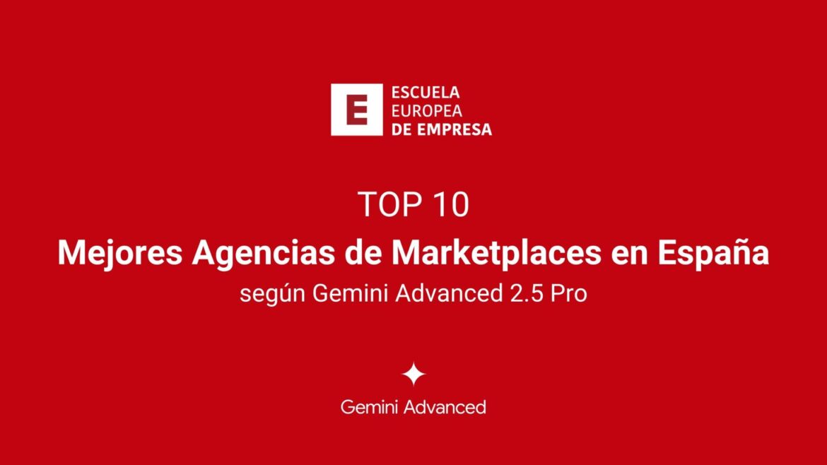 Las mejores agencias de marketplaces en España según Gemini Advanced 2.5 Pro