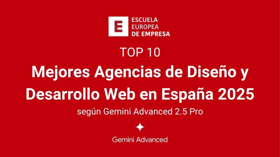 Las mejores agencias de Diseño y Desarrollo Web en España según Gemini Advanced 2.5 Pro
