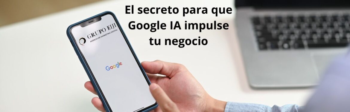 Grupo EIJI explica el secreto para que Google IA impulse una web