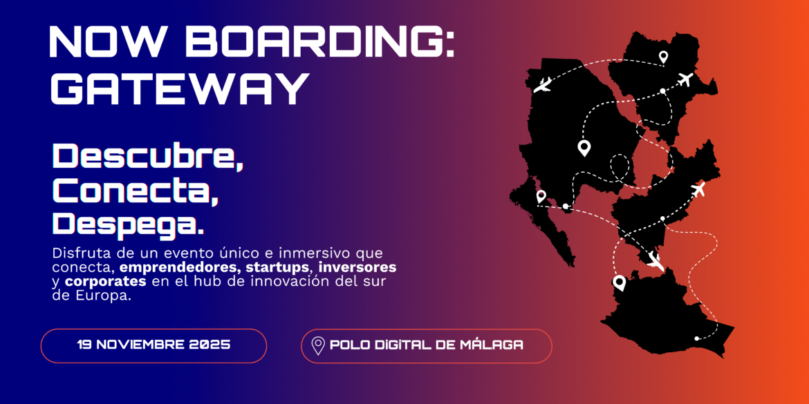 Málaga acoge Now Boarding: GATEWAY, punto de encuentro global para startups e inversión