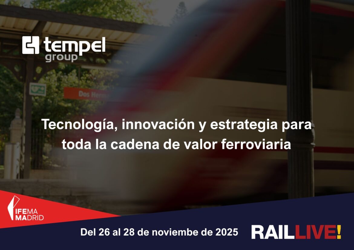 Tempel Group presentará sus soluciones inteligentes para el sector ferroviario en Rail Live 2025