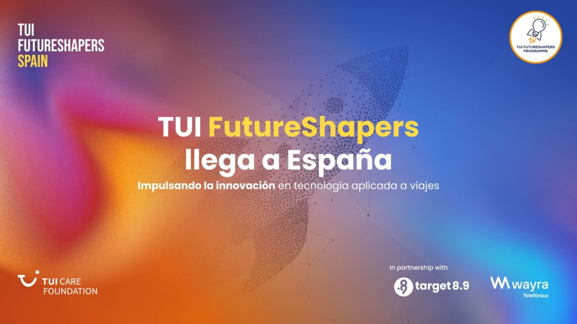 Llega a España TUI Futureshapers de la mano de Wayra, TUI Care Foundation y Target 8.9 para acelerar soluciones travel-tech
