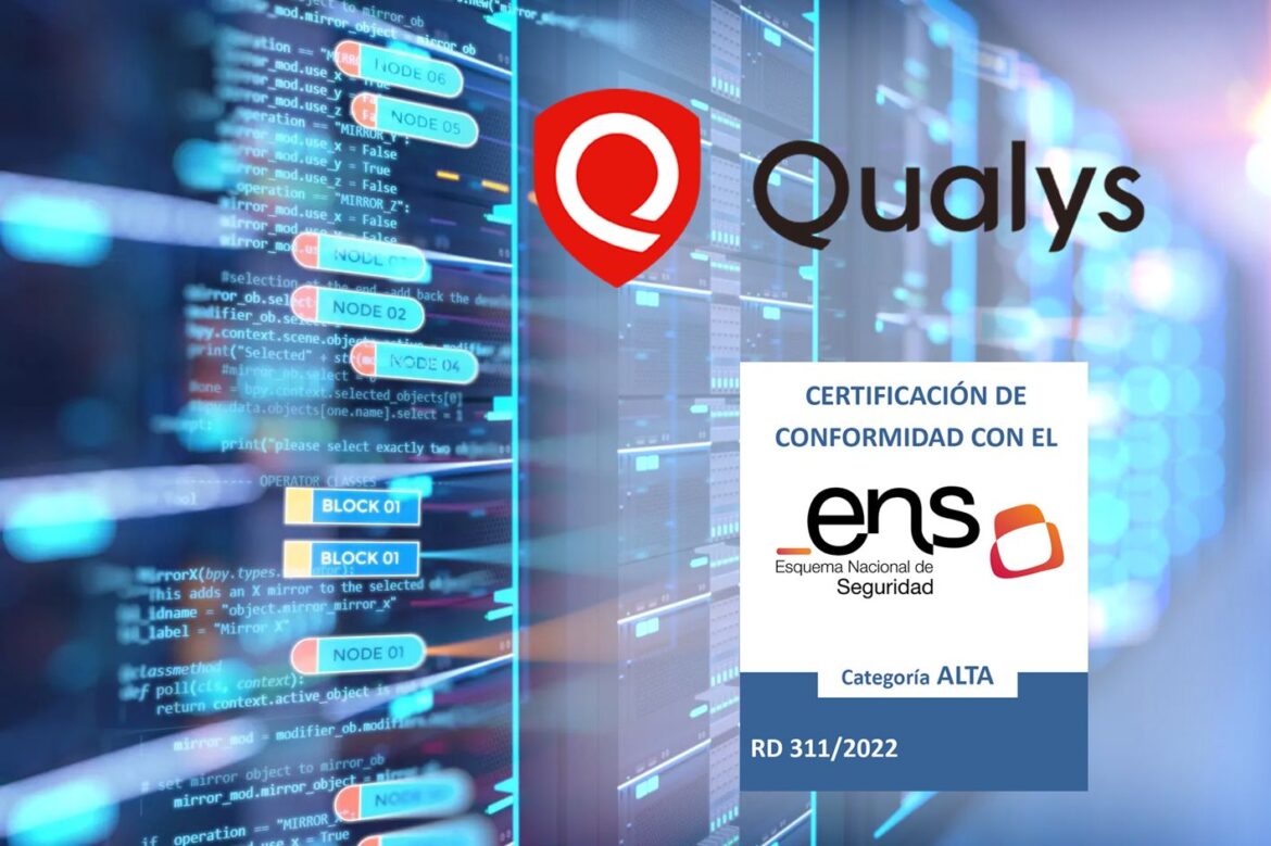 Qualys obtiene la certificación ENS Nivel Alto para su plataforma de gestión de ciberriesgos