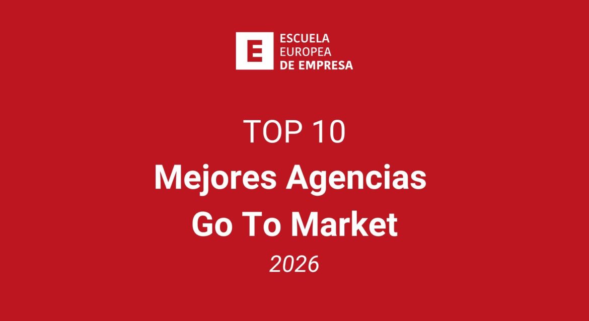 Top 10: mejores agencias go to market de España en 2026, según la Escuela Europea de Empresa