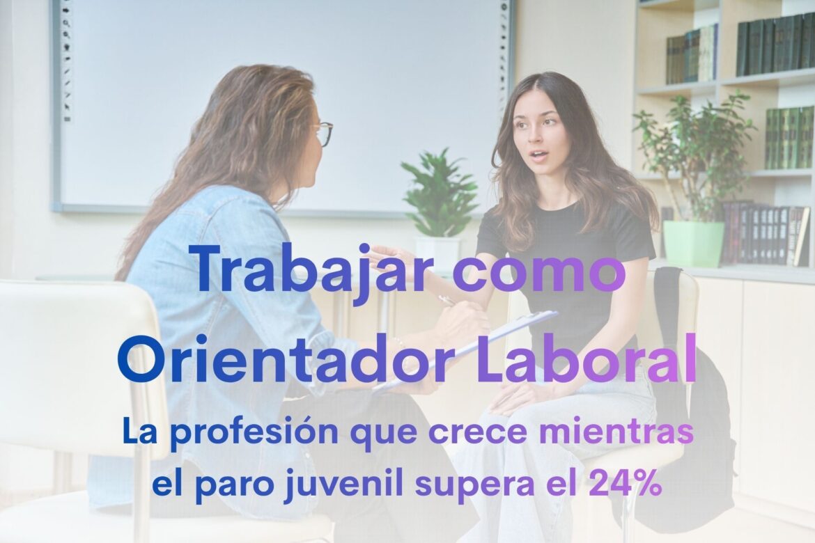Trabajar como Orientador Laboral: la profesión que crece mientras el paro juvenil supera el 24%