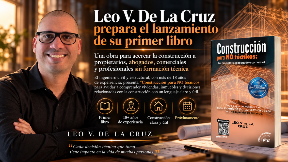 Leo V. De La Cruz prepara el lanzamiento de su primer libro para acercar la construcción a profesionales y propietarios